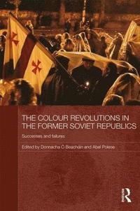 bokomslag The Colour Revolutions in the Former Soviet Republics