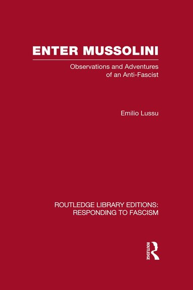 Emilio Lussu - Enter Mussolini (RLE Responding to Fascism), Inbunden