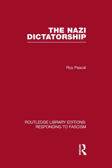 Roy Pascal - Nazi Dictatorship (RLE Responding to Fascism), Inbunden
