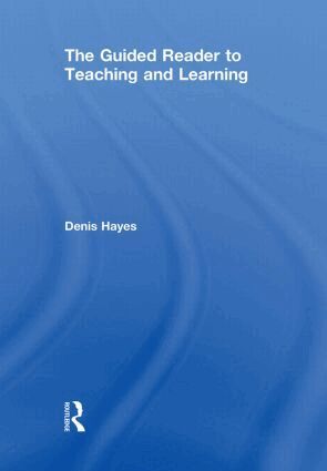 Denis Hayes - Guided Reader to Teaching and Learning, Inbunden