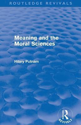 Meaning and the Moral Sciences (Routledge Revivals) 1