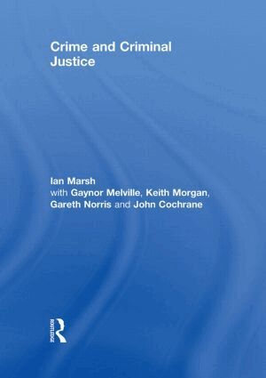 Ian Marsh, Gaynor Melville, Keith Morgan, Gareth Norris, John Cochrane - Crime and Criminal Justice, Inbunden