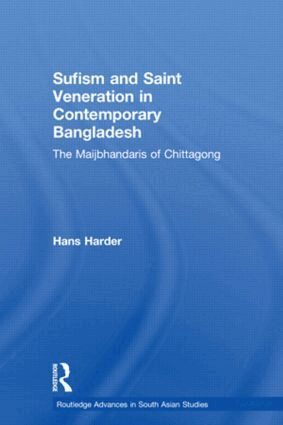 Hans Harder - Sufism and Saint Veneration in Contemporary Bangladesh, Inbunden