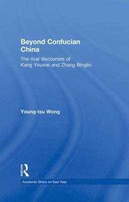 Young-tsu Wong, Taiwan) Wong, Young-tsu (National Central University, Young-Tsu Wong - Beyond Confucian China, Inbunden