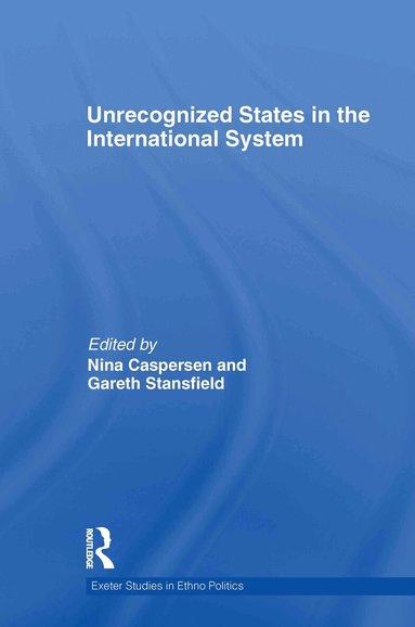Nina Caspersen, Gareth Stansfield - Unrecognized States in the International System, Inbunden