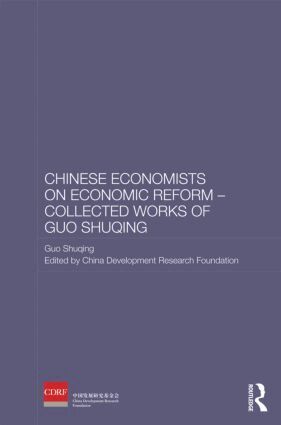 Guo Shuqing, China Development Research Foundation - Chinese Economists on Economic Reform - Collected Works of Guo Shuqing, Inbunden