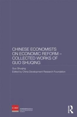 Chinese Economists on Economic Reform - Collected Works of Guo Shuqing 1