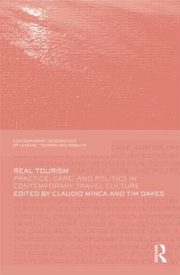 Claudio Minca, Tim Oakes, the Netherlands) Minca, Claudio (University of Wageningen, USA) Oakes, Tim (University of Colorado at Boulder - Real Tourism, Inbunden