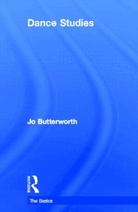 Jo Butterworth - Dance Studies: The Basics, Inbunden