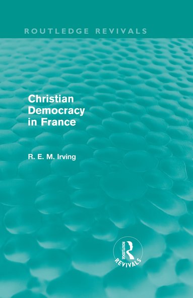 bokomslag Christian Democracy in France (Routledge Revivals)