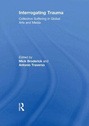 Mick Broderick, Antonio Traverso - Interrogating Trauma, Inbunden