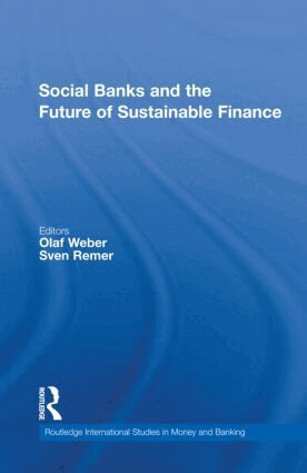 Olaf Weber, Sven Remer - Social Banks and the Future of Sustainable Finance, Inbunden