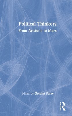 Geraint Parry - Political Thinkers: From Aristotle to Marx, Inbunden
