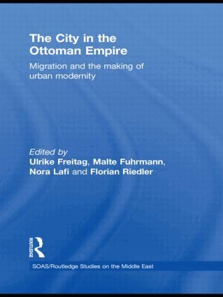 Ulrike Freitag, Malte Fuhrmann, Nora Lafi, Florian Riedler - City in the Ottoman Empire, Inbunden