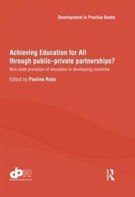 Pauline Rose, UK) Rose, Pauline (University of Sussex - Achieving Education for All through Public–Private Partnerships?, Inbunden