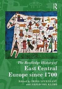 bokomslag The Routledge History of East Central Europe since 1700