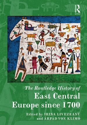 Irina Livezeanu, Arpad von Klimo - Routledge History of East Central Europe since 1700, Inbunden