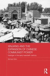 bokomslag Xinjiang and the Expansion of Chinese Communist Power