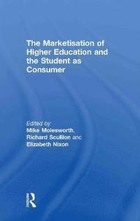 bokomslag The Marketisation of Higher Education and the Student as Consumer