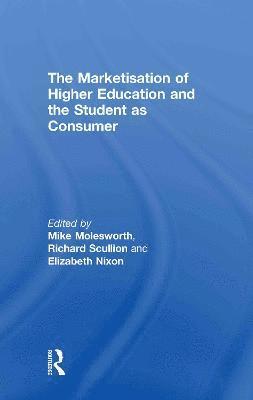 The Marketisation of Higher Education and the Student as Consumer 1