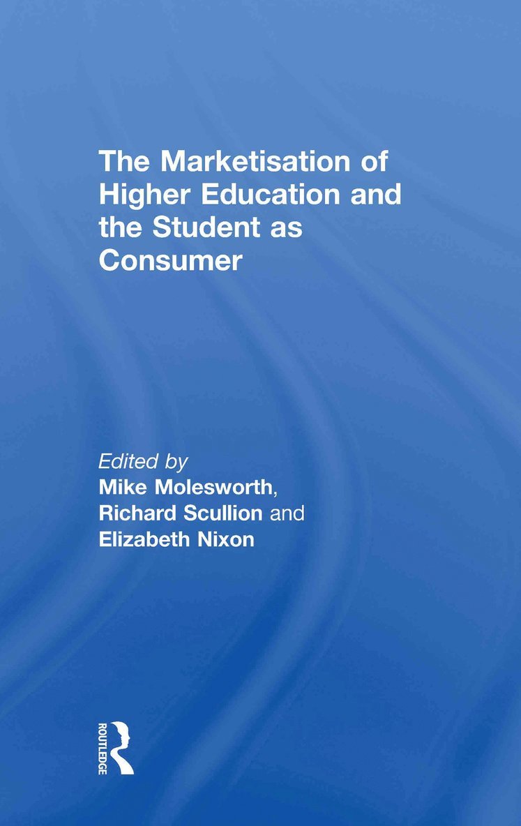 The Marketisation of Higher Education and the Student as Consumer 1