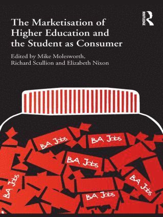 Gareth King, Mike Molesworth, Richard Scullion, Elizabeth Nixon - Marketisation of Higher Education and the Student as Consumer, Häftad