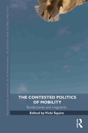 Vicki Squire - Contested Politics of Mobility, Inbunden