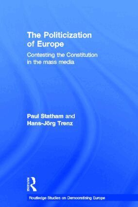 Paul Statham, Hans-Jörg Trenz - Politicization of Europe, Inbunden