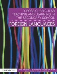 bokomslag Cross-Curricular Teaching and Learning in the Secondary School - Foreign Languages