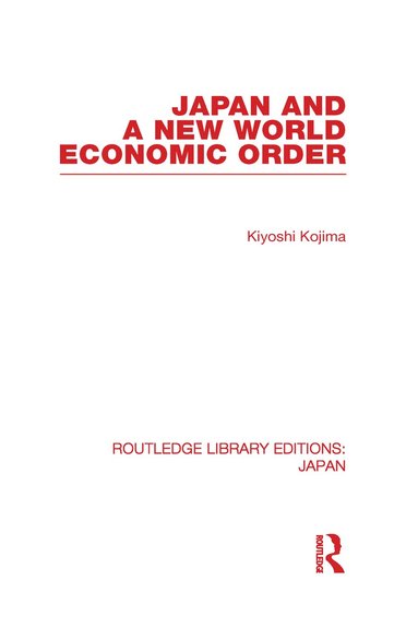 Kyoshi Kojima - Japan and a New World Economic Order, Inbunden