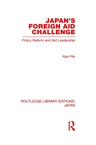 Alan Rix - Japan's Foreign Aid Challenge, Inbunden