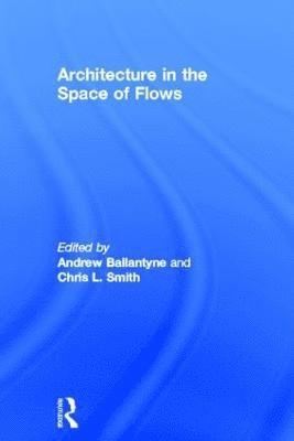 Architecture in the Space of Flows 1
