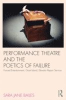 Sara Jane Bailes, UK) Bailes, Sara Jane (University of Sussex - Performance Theatre and the Poetics of Failure, Häftad