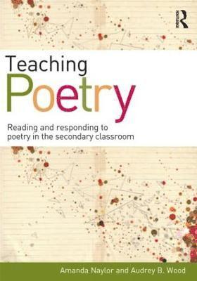 Amanda Naylor, Audrey Wood, UK) Naylor, Amanda (University of Hull, UK, Selby College, UK and The University of York, Audrey B. Wood - Teaching Poetry, Häftad