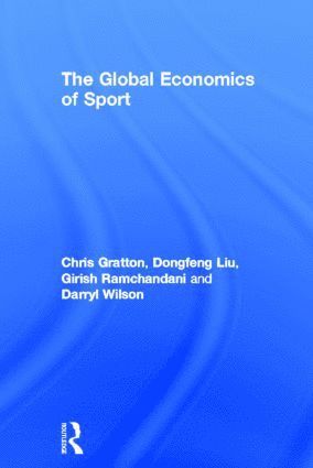 Chris Gratton, Dongfeng Liu, Girish Ramchandani, Darryl Wilson, UK) Gratton, Chris (Sheffield Hallam University, China) Liu, Dongfeng (Shanghai University of Sport, UK) Ramchandani, Girish (Sheffield Hallam University, UK) Wilson, Darryl (Sheffield Hallam University - Global Economics of Sport, Inbunden