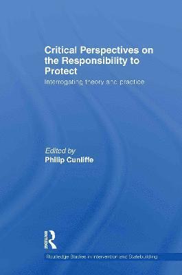 Critical Perspectives on the Responsibility to Protect 1