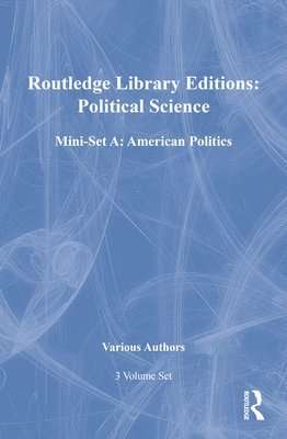 bokomslag Rle Political Science Mini-Set A: American Politics: 3-Volume Set