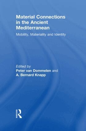 Peter van Dommelen, A. Bernard Knapp - Material Connections in the Ancient Mediterranean, Inbunden