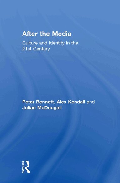 Peter Bennett, Alex Kendall, Julian McDougall - After the Media, Inbunden