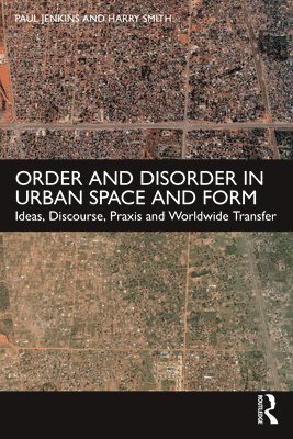 Order and Disorder in Urban Space and Form 1