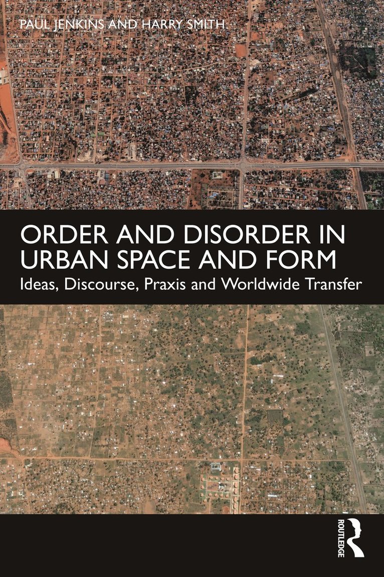 Paul Jenkins, Harry Smith, UK) Jenkins, Paul (Edinburgh College of Art and Heriot-Watt University, Edinburgh, UK) Smith, Harry (Heriot-Watt University - Order and Disorder in Urban Space and Form, Häftad