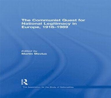 bokomslag The Communist Quest for National Legitimacy in Europe, 1918-1989