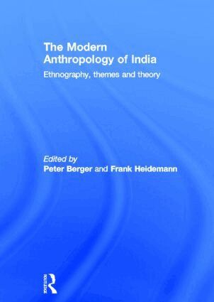 Peter Berger, Frank Heidemann - Modern Anthropology of India, Inbunden