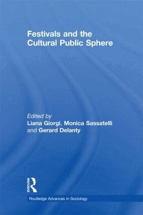 Gerard Delanty, Liana Giorgi, Monica Sassatelli - Festivals and the Cultural Public Sphere, Inbunden