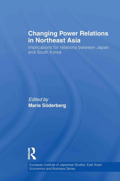 Marie Soderberg - Changing Power Relations in Northeast Asia, Inbunden