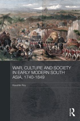 Kaushik Roy - War, Culture and Society in Early Modern South Asia, 1740-1849, Inbunden