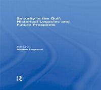 bokomslag Security in the Gulf: Historical Legacies and Future Prospects