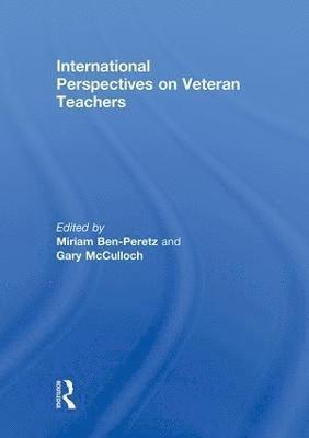 Miriam Ben-Peretz, Gary McCulloch, Israel) Ben-Peretz, Miriam (University of Haifa, UK) McCulloch, Gary (Institute of Education, University of London - International Perspectives on Veteran Teachers, Inbunden