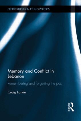 Craig Larkin - Memory and Conflict in Lebanon, Inbunden