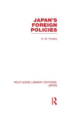 A Pooley - Japan's Foreign Policies, Inbunden